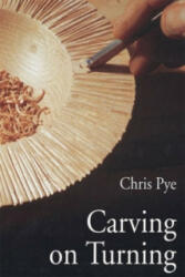 Carving On Turning - Chris Pye (1998)