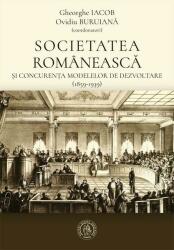 Societatea romaneasca si concurenta modelelor de dezvoltare (1859-1939) - Ovidiu Buruiana, Gheorghe Iacob (ISBN: 9786067979251)