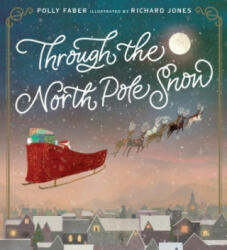 Through the North Pole Snow - Richard Jones (ISBN: 9781406397673)