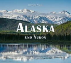 Alaska und Yukon - Gerhard Kraus (ISBN: 9783763370665)