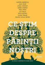 Ce stim despre parinti nostri - Iulian Tanase (ISBN: 9786069801949)