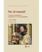 Nu va temeti! Cuvinte de mangaiere si imbarbatare in vremea pandemiei - Macarie Dragoi (ISBN: 9789198647839)
