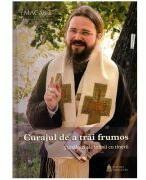 Curajul de a trai frumos - Macarie Dragoi (ISBN: 9789198647785)