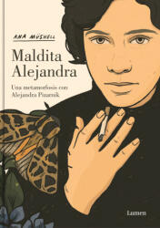Maldita Alejandra. Una Metamorfosis Con Alejandra Pizarnik / Damn Alexandra. A M Etamorphosis with Alejandra Pizarnik (ISBN: 9788426455598)