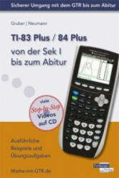 TI-83 Plus / 84 Plus von der Sek I bis zum Abitur, m. CD-ROM - Helmut Gruber, Robert Neumann (ISBN: 9783868142204)
