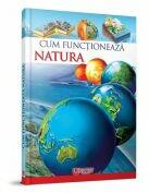 Enciclopedie. Cum functioneaza natura (ISBN: 9786303000176)