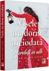 Visele nu dorm niciodata. Pierduti in alb - Natasa Alina Culea (ISBN: 9786069602744)