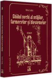 Ghidul Vechi al Vrajilor, farmecelor si blestemelor - Silviu Leahu (ISBN: 9786069602379)