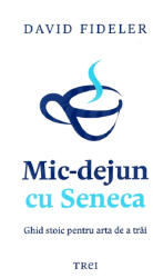 Mic-dejun cu Seneca (ISBN: 9786064015679)