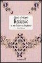 Guida al ricamo. Reticello e merletto veneziano - Laura Marzorati (ISBN: 9788880396239)
