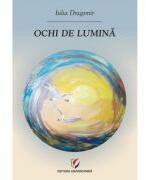 Ochi de lumina - Iulia Dragomir (ISBN: 9786062815448)