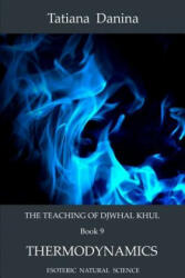 The Teaching of Djwhal Khul - Thermodynamics - Tatiana Danina, Djwhal Khul (ISBN: 9781499772814)