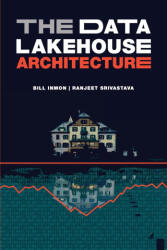 The Data Lakehouse Architecture - Ranjeet Srivastava (ISBN: 9781634622783)