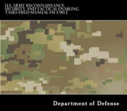 U. S. Army Reconnaissance, Security, and Tactical Enabling Tasks Field Manual FM - Department of Defense, Taylor Anderson (ISBN: 9781536934281)