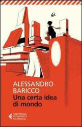 Una certa idea di mondo - Alessandro Baricco (ISBN: 9788807881695)