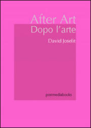 Dopo l'arte - David Joselit, K. Tomatis (ISBN: 9788874901302)