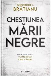 Chestiunea Marii Negre - Gheorghe I. Bratianu (ISBN: 9786063394317)