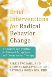 Brief Interventions for Radical Behavior Change - Kirk Strosahl (2012)