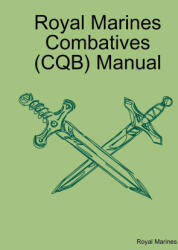 Royal Marines Combatives (CQB) Manual (ISBN: 9781105445132)
