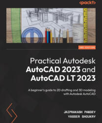 Practical Autodesk AutoCAD 2023 and AutoCAD LT 2023 - Second Edition - Yasser Shoukry (ISBN: 9781801816465)