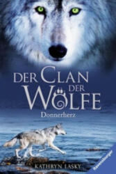 Der Clan der Wölfe, Band 1: Donnerherz; . - Kathryn Lasky, Ilse Rothfuss (ISBN: 9783473525621)