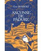 Ascunse de padure. 138 de scriitoare uitate - Eric Dussert (ISBN: 9786069545102)