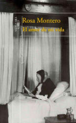 El amor de mi vida - Rosa Montero (ISBN: 9788420407166)