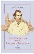 Mihai Eminescu despre Dobrogea si Transilvania - Gica Manole (ISBN: 9786060572404)