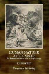 Human Nature and Conduct: An Introduction to Social Psychology - John Dewey (ISBN: 9781515276449)