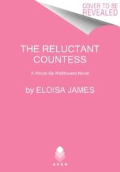 The Reluctant Countess: A Would-Be Wallflowers Novel - Eloisa James (ISBN: 9780063139572)