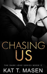 Chasing Us - Kat T. Masen (2020)