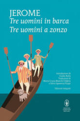 Tre uomini in barca-Tre uomini a zonzo - Jerome K. Jerome, M. Blanchi Oddera, S. Spaventa Filippi (ISBN: 9788822700629)