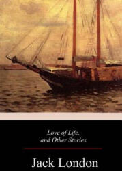 Love of Life, and Other Stories - Jack London (ISBN: 9781976417917)