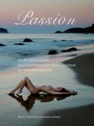 Passion für die Aktfotografie | Passion pour la photographie de nu artistique | Passion for Nude Photography - Anuschka Lonhard (ISBN: 9783907337202)