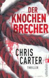 Der Knochenbrecher - Chris Carter, Sybille Uplegger (ISBN: 9783548284217)