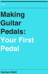 Making Guitar Pedals - Gerhard Weiß (ISBN: 9781471680519)