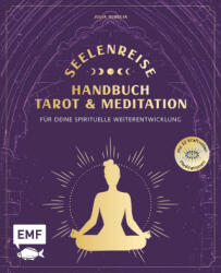 Seelenreise - Tarot und Meditation: Handbuch für deine spirituelle Weiterentwicklung (ISBN: 9783745913514)