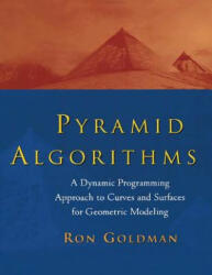 Pyramid Algorithms: A Dynamic Programming Approach to Curves and Surfaces for Geometric Modeling - Ron Goldman (ISBN: 9781493303557)