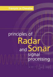 Principles of Radar and Sonar Signal Processing - Francois Le Chevalier (ISBN: 9781580533386)