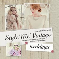 Style Me Vintage: Weddings - Annabel Beeforth (2013)
