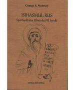 Isihasmul rus. Spiritualitatea Sfantului Nil Sorski - George A. Maloney (ISBN: 9786066073950)