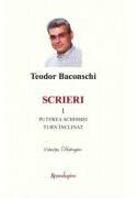 Scrieri 1. Puterea Schismei. Turn înclinat - Teodor Baconschi (ISBN: 9786068944623)