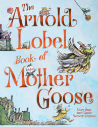 The Arnold Lobel Book of Mother Goose - Arnold Lobel (ISBN: 9781534474352)