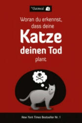 Woran du erkennst, dass deine Katze deinen Tod plant - The Oatmeal, Brigitte Döbert (2013)