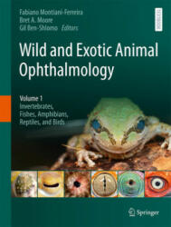 Wild and Exotic Animal Ophthalmology: Volume 1: Invertebrates Fishes Amphibians Reptiles and Birds (2022)