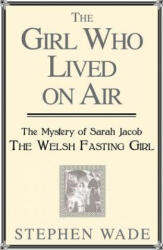 Girl Who Lived on Air - Stephen Wade (ISBN: 9781781720684)