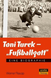 Toni Turek - "Fußballgott" - Werner Raupp (ISBN: 9783964230089)