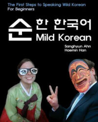 Mild Korean: The First Steps to Speak Wild Korean - Sanghyun Ahn, Haemin Han, Jo-Anna Lynch (ISBN: 9781511814218)