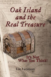 Oak Island and the Real Treasure: It's Not What You Think! (ISBN: 9781628063608)