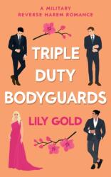 Triple Duty Bodyguards: A Military Reverse Harem Romance - Lily Gold (ISBN: 9781739586751)